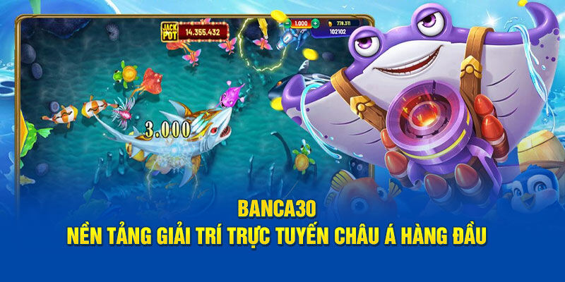 Sự xuất hiện của Banca30 mang đến sức hấp dẫn đặc biệt trong làng game trực tuyến