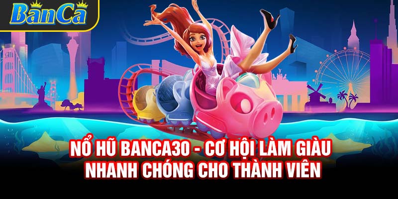 Nổ hũ bancac30