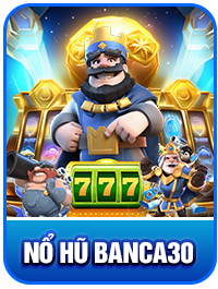 Nổ hũ banca30